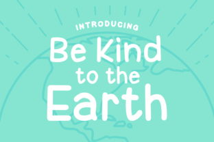Be Kind to the Earth Font